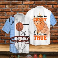 Basketball All Dreams Are Crazy Until They Come True Short Sleeve Hawaiian Shirt