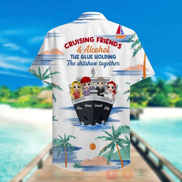 Cruising-Friends-Alcohol-The-Glue-Holding-The-Shitshow-Together-Hawaiian-Shirt-1