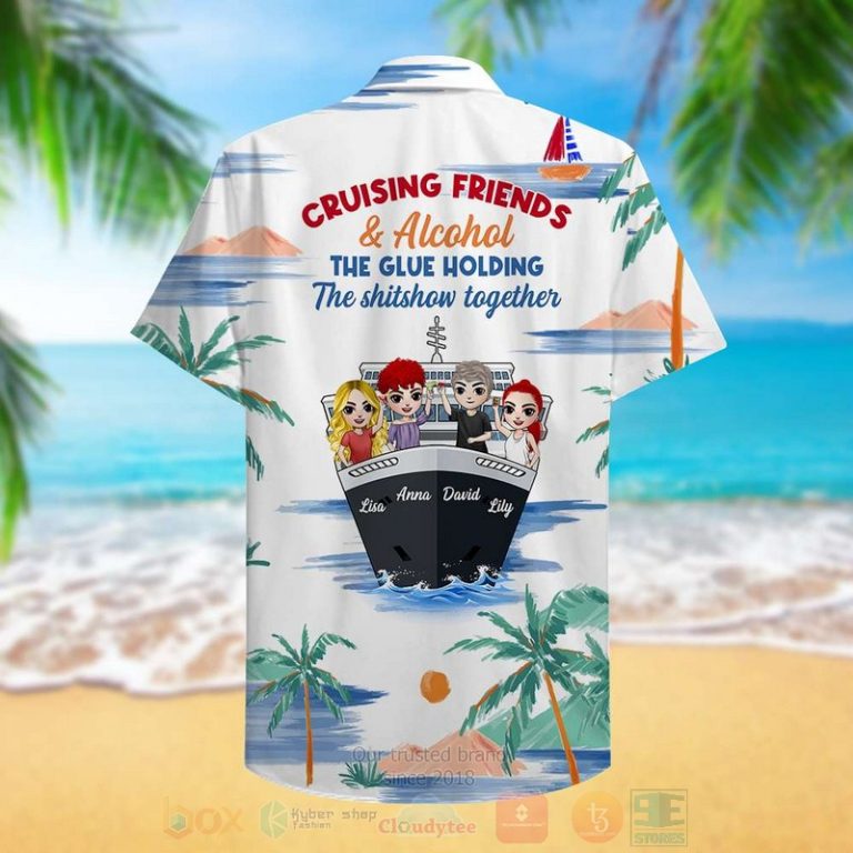 Cruising-Friends-Alcohol-The-Glue-Holding-The-Shitshow-Together-Hawaiian-Shirt-2